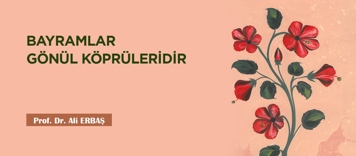 BAYRAMLAR GÖNÜL KÖPRÜLERİDİR