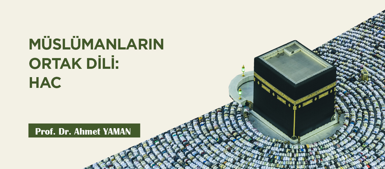 MÜSLÜMANLARIN ORTAK DİLİ: HAC