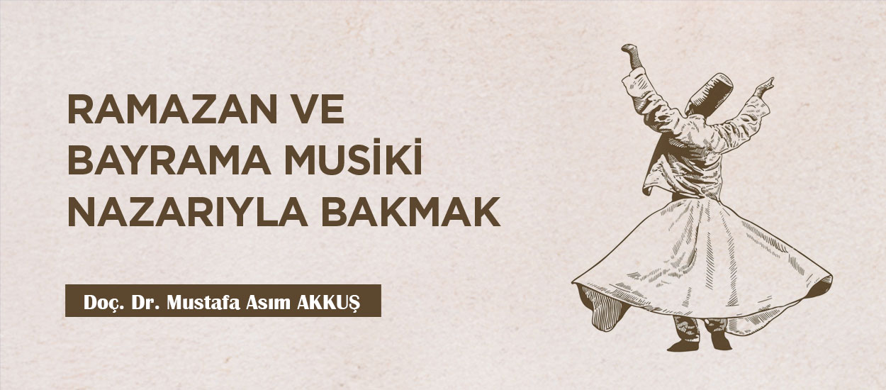 RAMAZAN VE BAYRAMA MUSİKİ NAZARIYLA BAKMAK