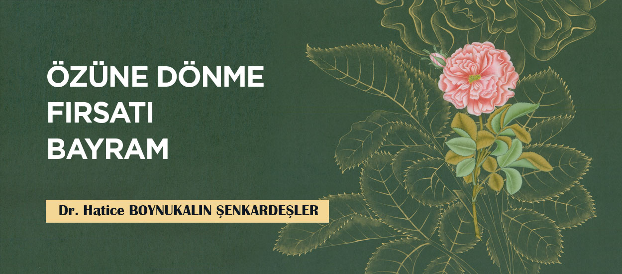 ÖZÜNE DÖNME FIRSATI BAYRAM