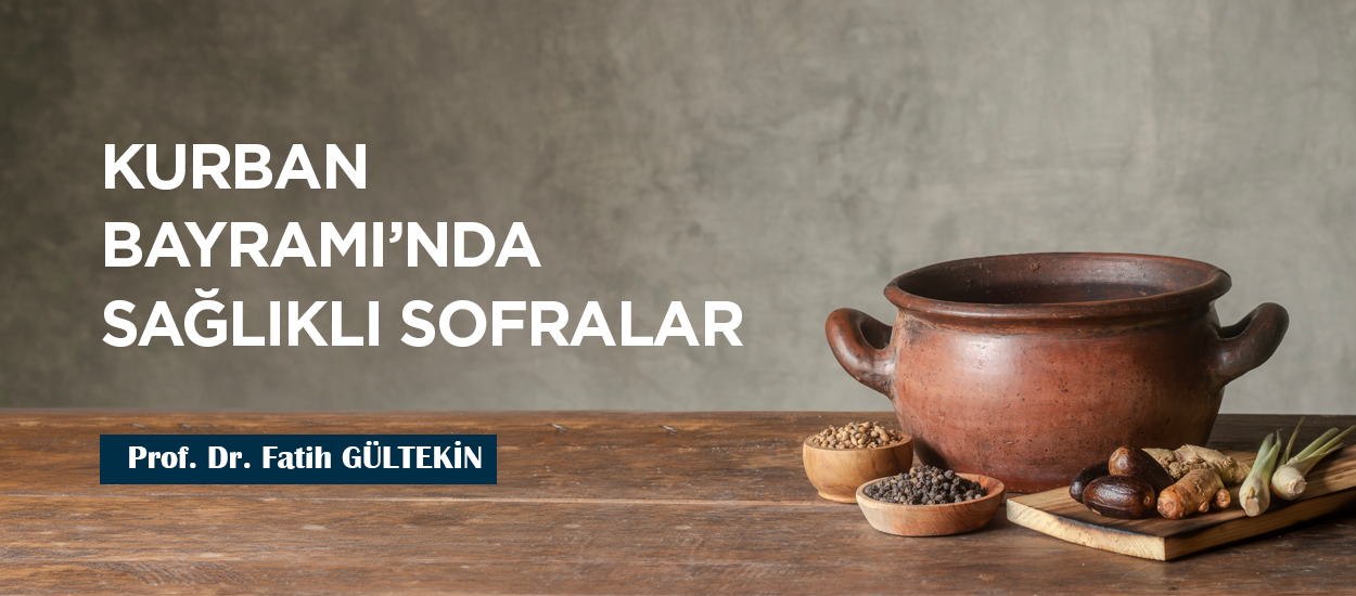 KURBAN BAYRAMI’NDA SAĞLIKLI SOFRALAR